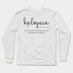 Kalopsia - delusion of things being better Long Sleeve T-Shirt